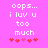 Pixelated pink background with white text reading 'oops... i luv u too much' and five red heart symbols below the text.