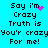 Pixelated text on cyan background with pink heart and star animations, displaying 'Say i'm Crazy Truth is You're crazy For me!' in black block letters.