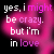 Animated sequence of pink heart-shaped text reading 'yes, i might be crazy. but i'm in love' on black background with subtle motion.