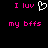 Pixelated text and heart symbol on black background, with pink 'I luv' above white outlined heart and 'my bfss' below.