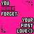 Pixelated text on bright pink background with black outlines, displaying 'YOU NEVER FORGET' and 'YOUR FIRST LOVE' with heart symbol.