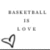 Static image with text "BASKETBALL IS LOVE" and a heart symbol, displayed in two identical with a horizontal line separating them