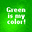 Green pixelated text 'Green is my color!' on a green background, displayed in four identical quadrants with slight variations in brightness and contrast.