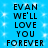 Blue background with white sparkles and black text repeating 'EVAN WE'LL LOVE YOU FOREVER' in two