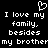 Black background with white pixelated text reading "I love my family, besides my brother" and a heart symbol above the text.