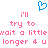 Blue pixelated heart symbol above pink text reading 'i'll try to wait a little longer 4 u' in two mirrored on white background