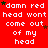 Red background with white pixelated text repeating 'damn red head wont come out of my head' and small green star icons scattered throughout.