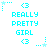 Pixelated cyan text and symbols on white background with animated star trails; 'REALLY PRETTY GIRL' repeated in three , each containing two of the phrase