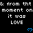 Black background with repeated white text "& from tht & from tht & from tht moment on moment on moment on it was LOVE" and blue heart symbols, partially cropped at bottom right.
