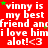Red background with repeated white text and green stars, displaying 'vinny is my best friend andfriend andfriend and i love himi love himi love himi a lot! <3' in pixelated font.