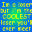 Yellow pixelated text on a blue-green gradient background repeats 'I'm a loser but I'm the COOLEST loser you'll ever meet' in two identical vertical