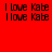Red background with repeated text "I love Kate" in black pixelated font, featuring two glowing white circular highlights in different positions across frames.