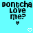 Pixelated text 'Dontcha Love Me?' in black on cyan background with two heart symbols below.
