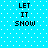 Pixelated text "LET IT SHOW" on a blue background with white dots, repeated in four identical arranged in two and two