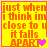 Yellow background with orange text reading 'just when i think im close to u it falls APART' and a pink heart symbol, framed by purple border.