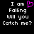 Black background with white pixelated text reading "I am Falling Will you Catch me?" and a pink heart symbol replacing the 'o' in 'Falling'.