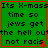 Green background with red border displays repeated text 'Its X-mass time so jews get the hell out not racis' in black pixelated font, four identical arranged in a