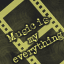Static buddy icon featuring yellow film strip with black squares and text "Music is my everything" in stylized font over dark background.