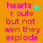A static image with orange background displays pink text 'hearts r cute but not wen they explode' and cyan pixelated heart symbols in multiple positions.