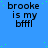 Blue background with green dots and repeated text 'brooke is my bffl' in black pixelated font across nine positions