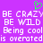 Purple background with white pixelated text repeating 'BE CRAZY BE WILD Being cool is overrated' and a green heart symbol above the text.
