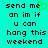 Pixelated cyan background with black text reading 'send me an im if u can hang this weekend' and a green heart symbol replacing the 'o' in 'me' on the left side.