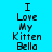 Blue background with black text reading "I Love My Kitten Bella" in pixelated font, arranged vertically across three