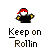 Pixelated character with red headband and black outfit holding golden object, text 'Keep on Rollin' below, gray background.