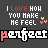 Animated pixel art displays repeating text "I LOVE HOW YOU MAKE ME FEEL" with small colored sparkles above each line, and the word "perfect" in multicolored letters below.