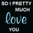 A 48x48 pixel animated contact sheet showing two frames of a buddy icon with text "SO I PRETTY MUCH Love YOU" in varying styles and effects.