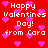 Red background with pink pixelated hearts and repeated white text reading "Happy Valentines Day! from Cara" in a pattern