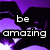 Six display purple and black abstract shapes with white text reading 'be amazing', 'be dazzling', 'be cute', 'be lovable', 'be unique', and 'be yourself' in a