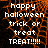 Pixelated orange web pattern background with white text reading 'happy halloween trick or treat TREAT!!!!!' in four identical