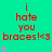 A static image with a bright green background displays repeated red text "i hate you braces!<$3" and small pink star shapes.