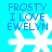 Blue background with white snowflake icons and blue text reading "FROSTY I LOVE EWELYN" in four identical
