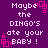 Purple background with white pixelated text reading "Maybe the DINGO'S ate your BABY!" and pink square-shaped animation elements.
