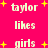 Pixelated text on a bright pink background with yellow starbursts, displaying 'taylor likes girls taylor' in white block letters.