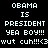 Pixelated text displays 'OBAMA IS PRESIDENT YEA BOY!!! wut cuh!!!<3' in two identical vertical on a black background