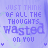 nine identical purple-toned images with text reading "JUST THINK OF ALL THE THOUGHTS WASTED ON YOU" and small heart symbols at the bottom