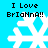 Pixelated blue background with white snowflakes and repeated text "I Love Brianna!!" in black pixel font across four quadrants.