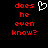 Red pixelated text 'does he even know?' on black background with white heart symbol above text.