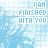 Pixelated blue and white background with repeated text "I AM FINISHED WITH YOU" in light blue block letters, some instances showing partial or distorted lettering