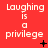 Red background with white text reading "Laughing is a privilege" in pixelated font, featuring small black symbols and dots scattered across the