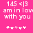 Pixelated text on bright pink background reads '145 <3 am in love with you' with five heart symbols below, two variations of the heart sequence visible.