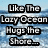 A static image with ocean background and text blocks reading "Like The Lazy Ocean Hugs the Shore... Hold me close... SWAY ME MORE!" in bold black-and-white lettering.