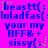 A static image with a bright purple background displaying repeated text phrases in blue and green pixelated fonts, including "beastt(:", "luladfas(", "your my BFF&+", and "sissy(:" with green star-like symbols.