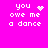 A bright pink background displays four identical text blocks reading "you owe me a dance" with a heart symbol replacing the 'o' in 'you' in the top-left block.