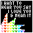 Black background with white text reading "WANT TO HEAR YOU SAY I LOVE YOU & MEAN IT" and a pixelated sailboat graphic that changes color patterns across frames.