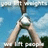 Pixelated image of a person lifting weights with text overlays reading "You Lift Weights" and "We Lift People" on black background.