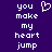 Purple background with white pixelated text reading 'you make my heart jump' and a small heart symbol above the word 'my'.